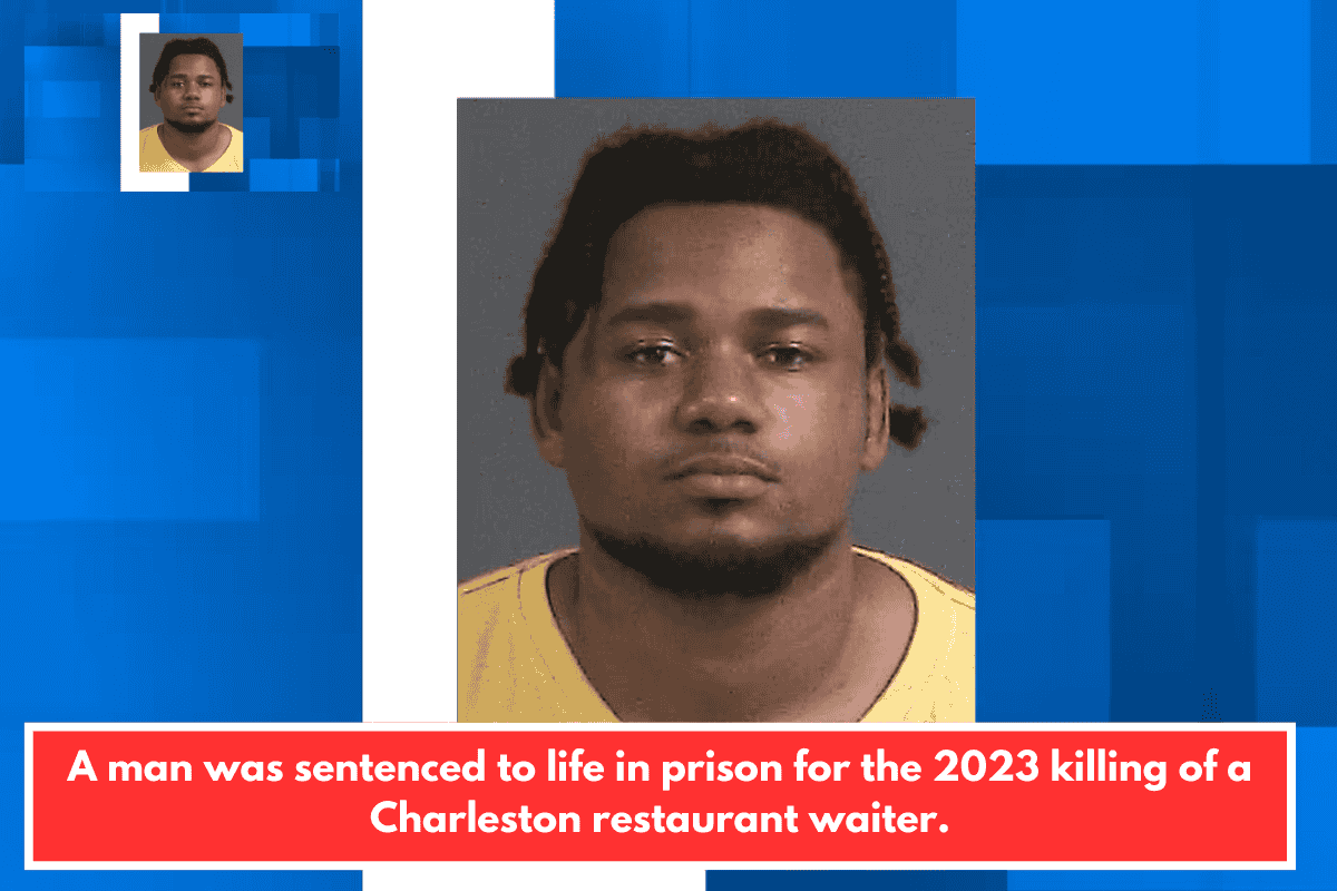 A man was sentenced to life in prison for the 2023 killing of a Charleston restaurant waiter.