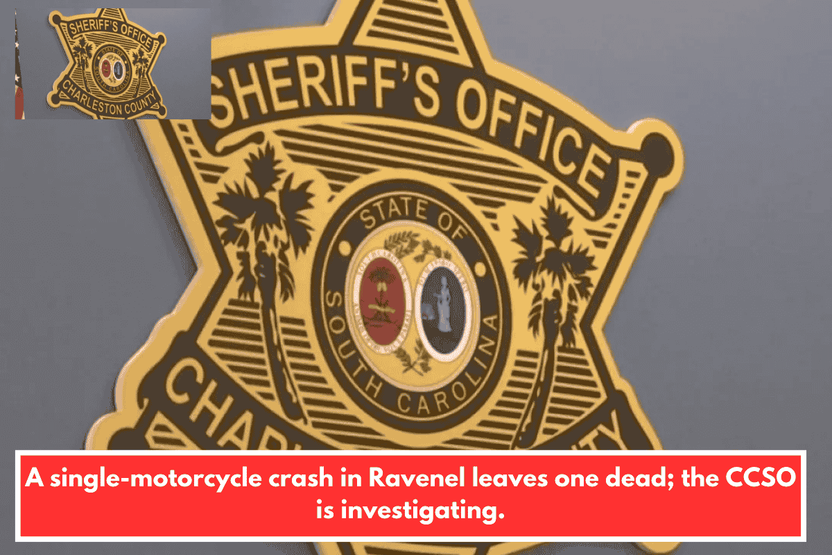 A single-motorcycle crash in Ravenel leaves one dead; the CCSO is investigating.