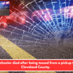 A high schooler died after being tossed from a pickup truck in Cleveland County.