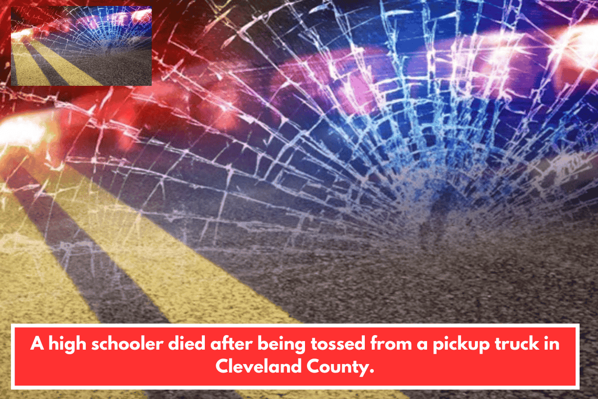 A high schooler died after being tossed from a pickup truck in Cleveland County.
