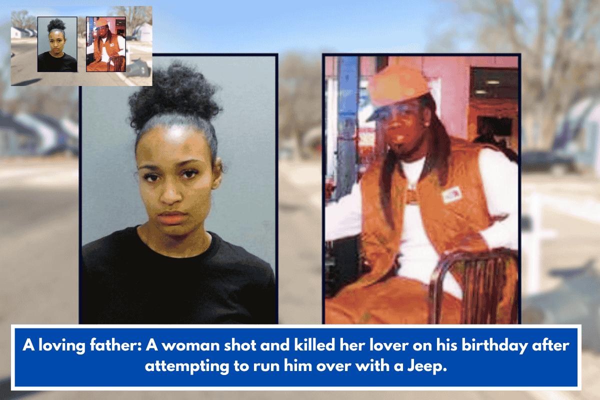 A loving father: A woman shot and killed her lover on his birthday after attempting to run him over with a Jeep.