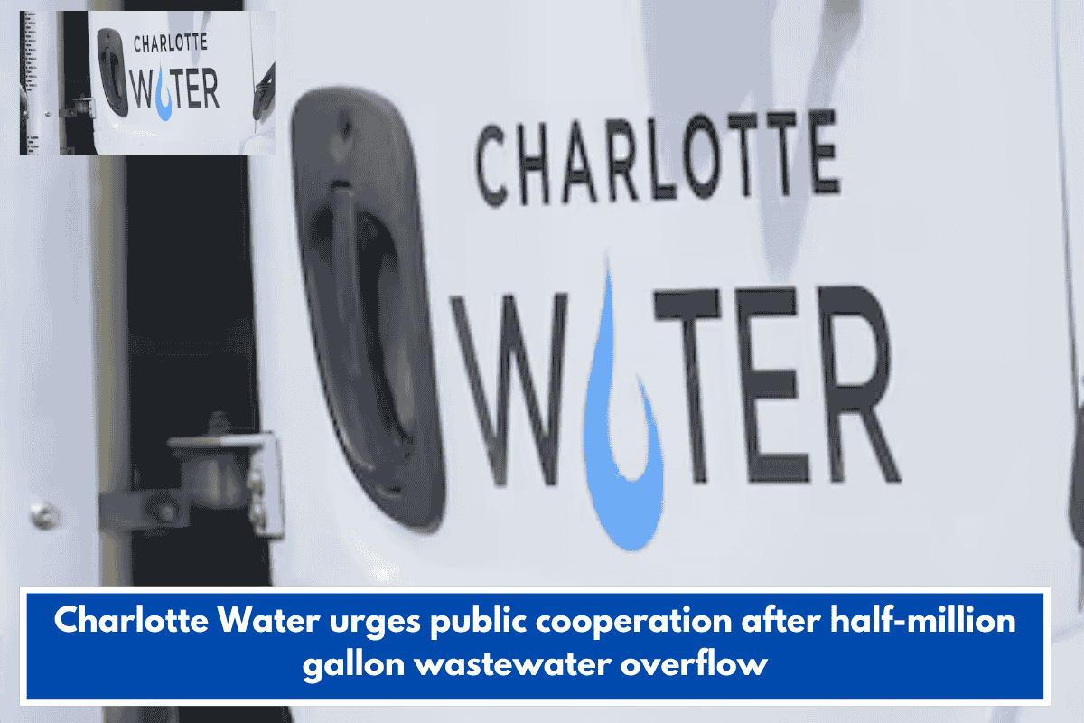 Charlotte Water urges public cooperation after half-million gallon wastewater overflow