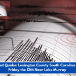 East Coast Quake: Lexington County South Carolina Shakes Friday the 13th Near Lake Murray