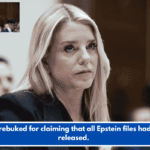 Bondi rebuked for claiming that all Epstein files had been released.