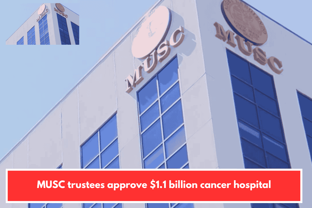 MUSC trustees approve $1.1 billion cancer hospital