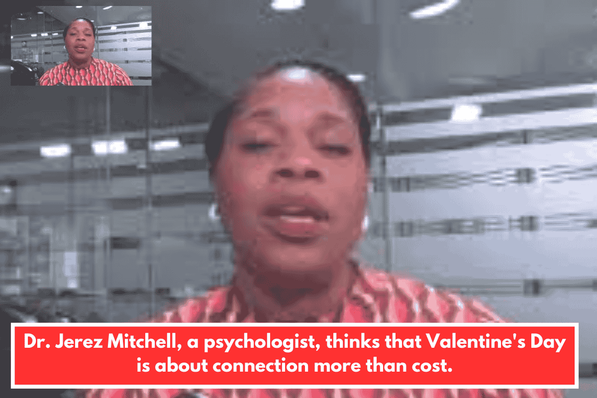 Dr. Jerez Mitchell, a psychologist, thinks that Valentine's Day is about connection more than cost.