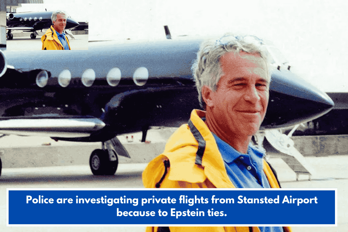 Police are investigating private flights from Stansted Airport because to Epstein ties.
