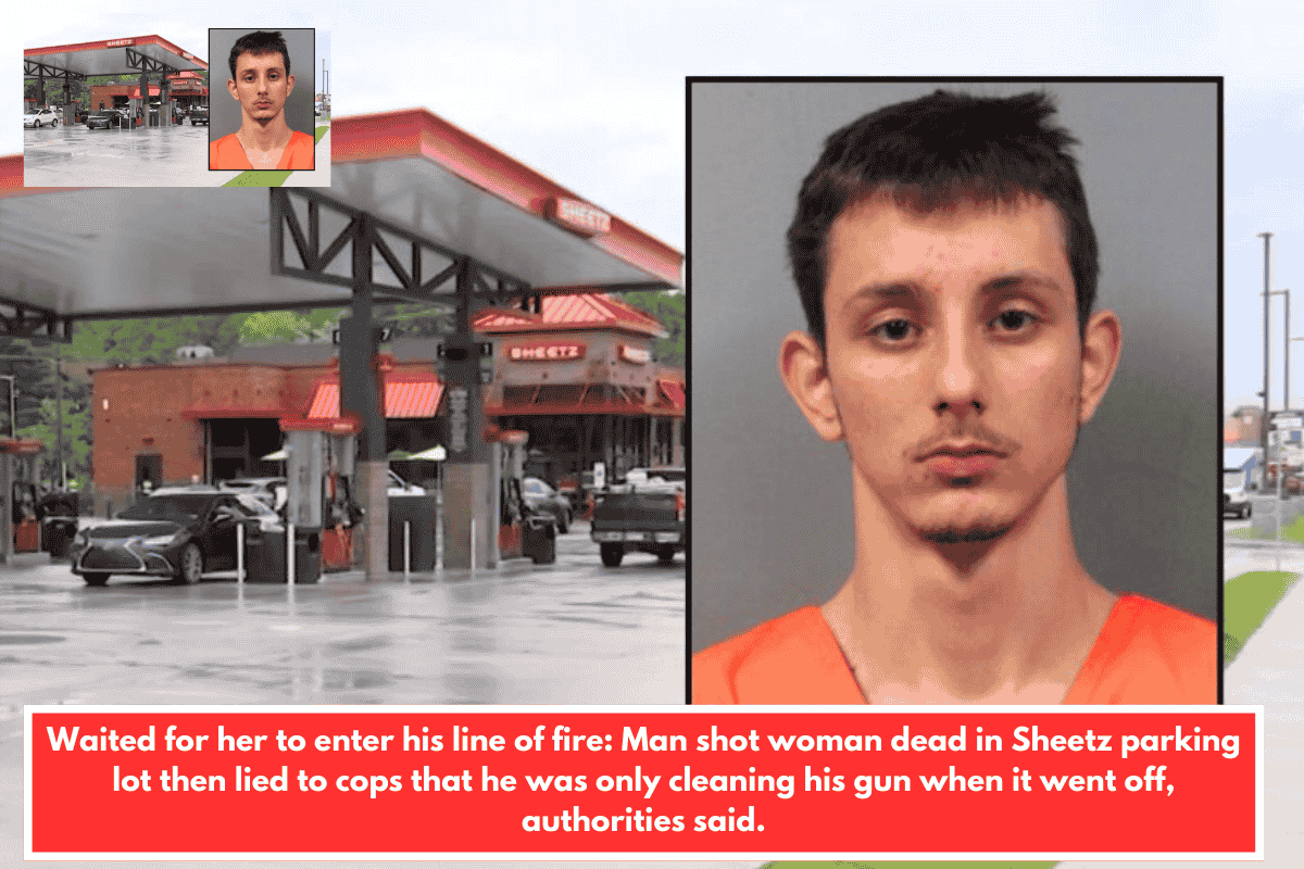 Waited for her to enter his line of fire: Man shot woman dead in Sheetz parking lot then lied to cops that he was only cleaning his gun when it went off, authorities said.