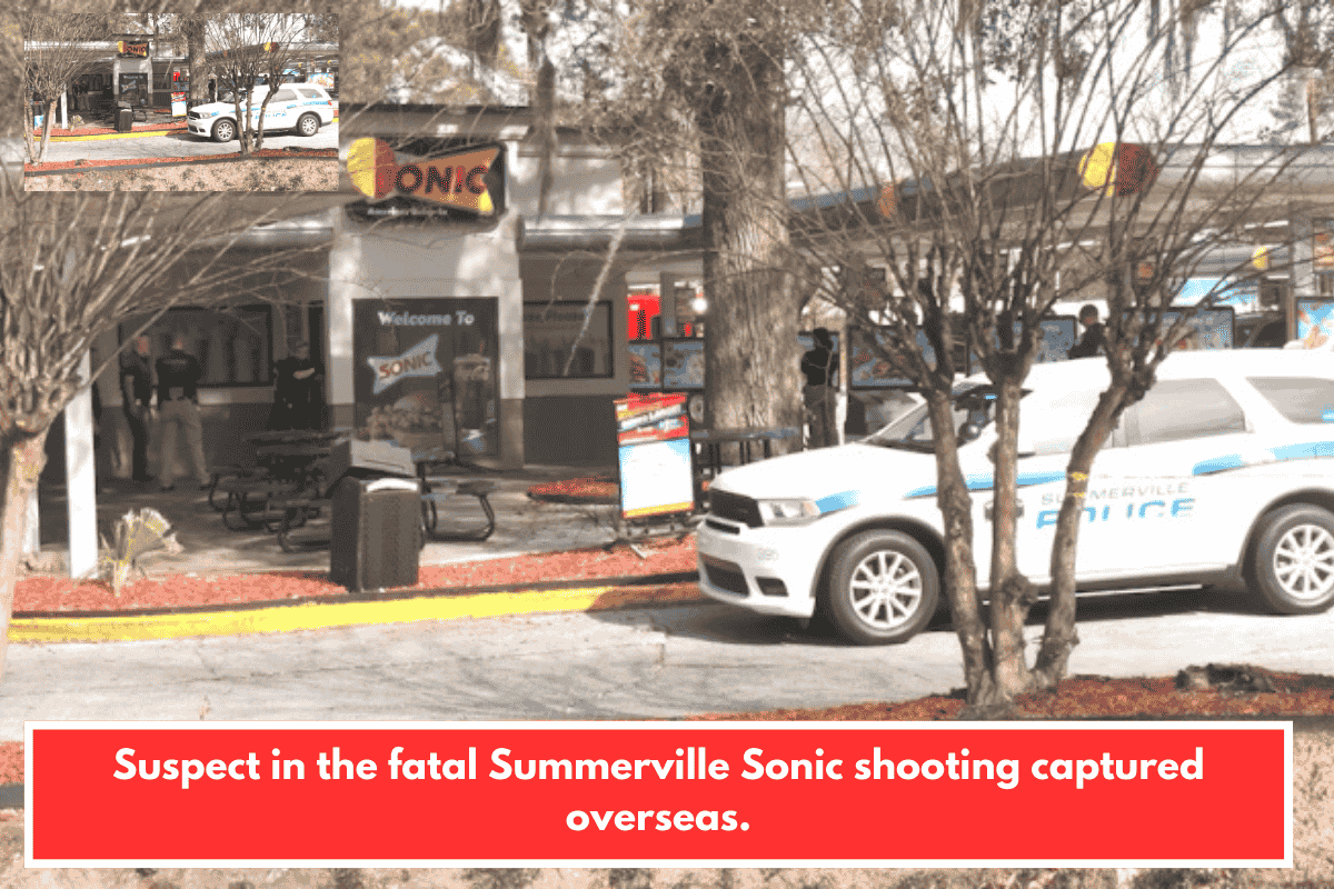 Suspect in the fatal Summerville Sonic shooting captured overseas.