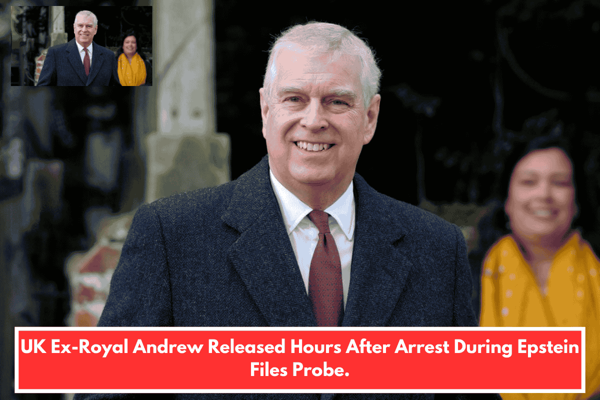 UK Ex-Royal Andrew Released Hours After Arrest During Epstein Files Probe.