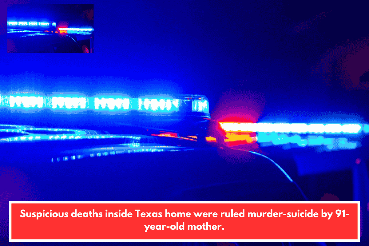 Suspicious deaths inside Texas home were ruled murder-suicide by 91-year-old mother.