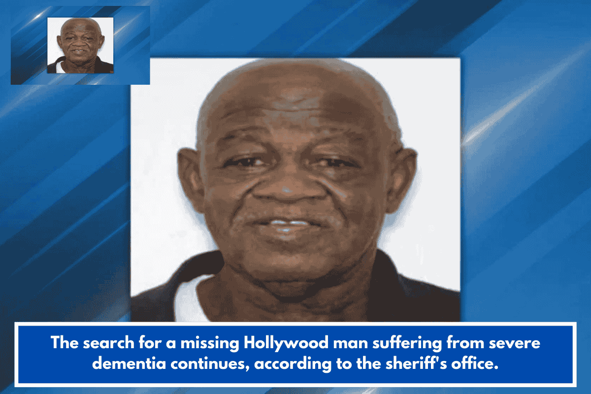 The search for a missing Hollywood man suffering from severe dementia continues, according to the sheriff's office.