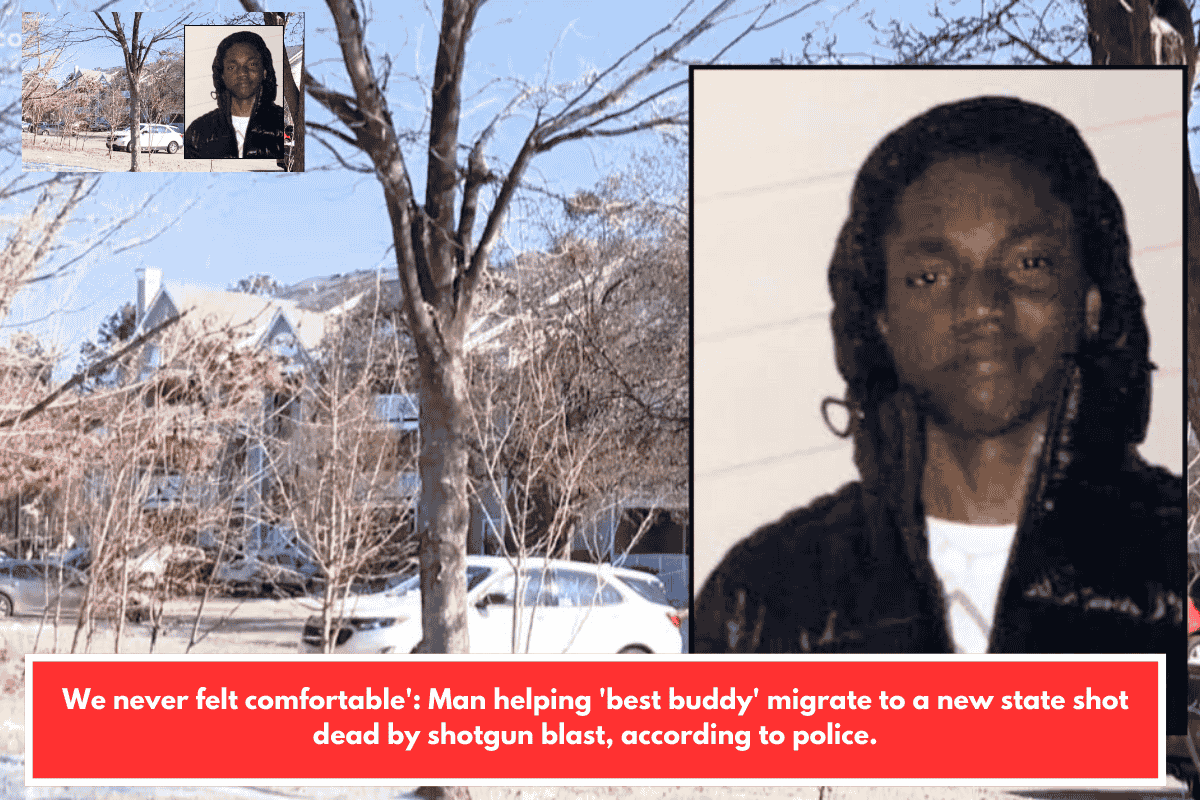 We never felt comfortable': Man helping 'best buddy' migrate to a new state shot dead by shotgun blast, according to police.