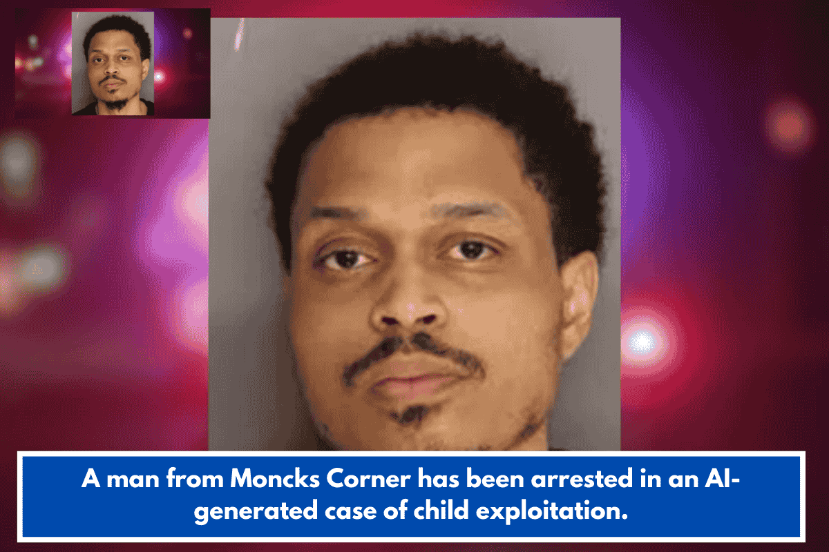 A man from Moncks Corner has been arrested in an AI-generated case of child exploitation.