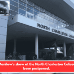 Barry Manilow's show at the North Charleston Coliseum has been postponed.