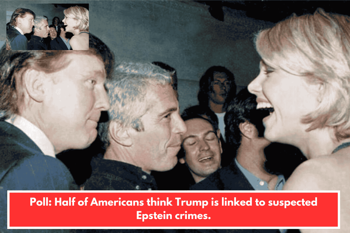 Poll: Half of Americans think Trump is linked to suspected Epstein crimes.