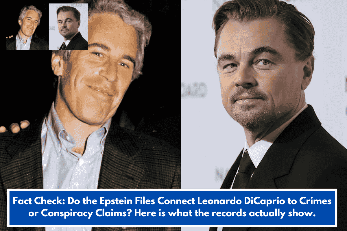 Fact Check: Do the Epstein Files Connect Leonardo DiCaprio to Crimes or Conspiracy Claims? Here is what the records actually show.