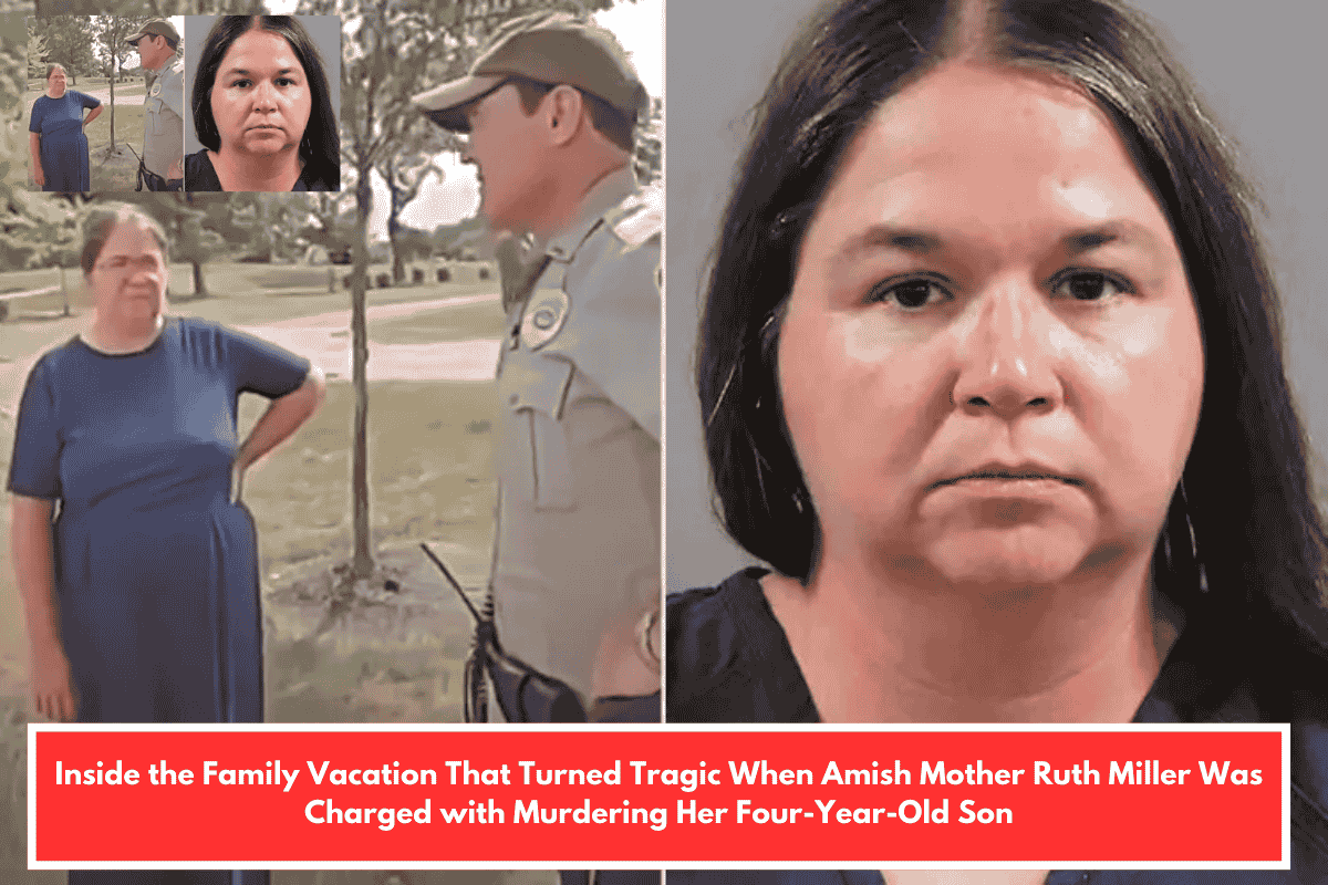 Inside the Family Vacation That Turned Tragic When Amish Mother Ruth Miller Was Charged with Murdering Her Four-Year-Old Son