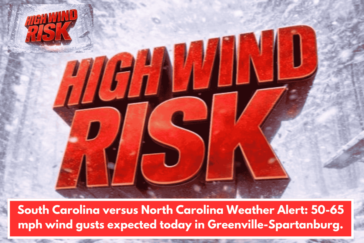 South Carolina versus North Carolina Weather Alert: 50-65 mph wind gusts expected today in Greenville-Spartanburg.