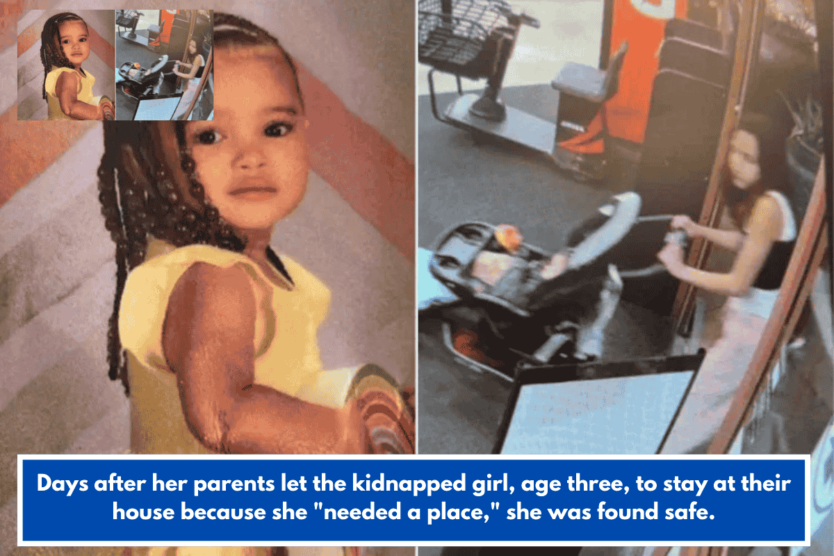 Days after her parents let the kidnapped girl, age three, to stay at their house because she "needed a place," she was found safe.