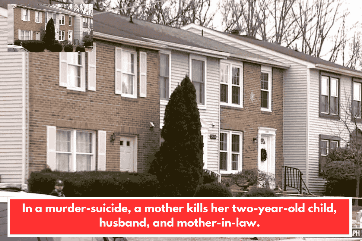 In a murder-suicide, a mother kills her two-year-old child, husband, and mother-in-law.