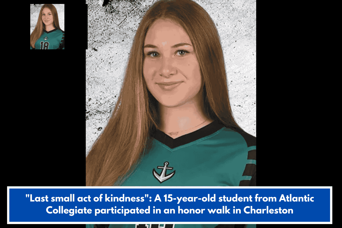 "Last small act of kindness": A 15-year-old student from Atlantic Collegiate participated in an honor walk in Charleston