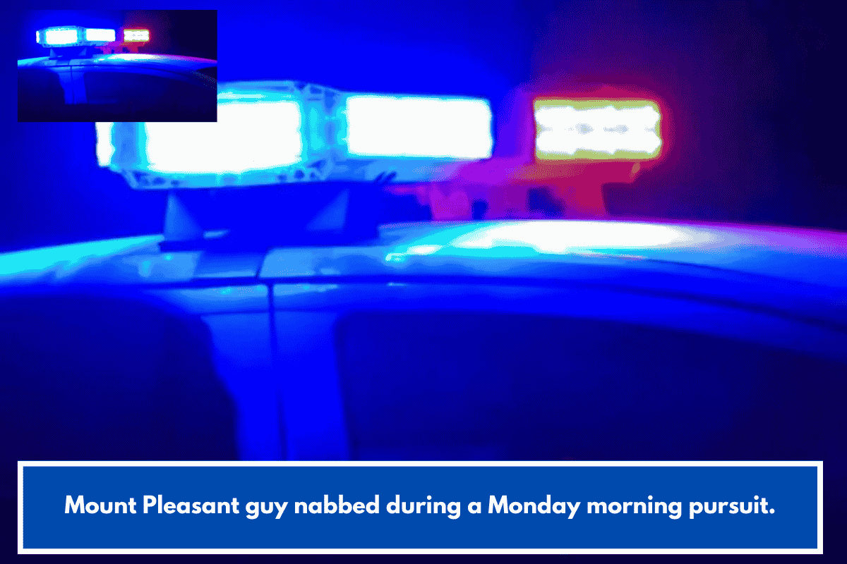 Mount Pleasant guy nabbed during a Monday morning pursuit.