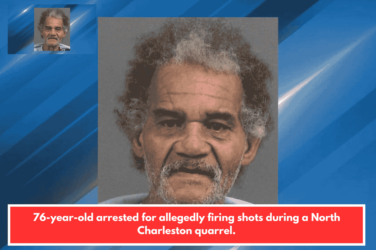 76-year-old arrested for allegedly firing shots during a North Charleston quarrel.