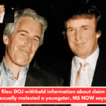 Epstein files: DOJ withheld information about claim Trump sexually molested a youngster, MS NOW says.