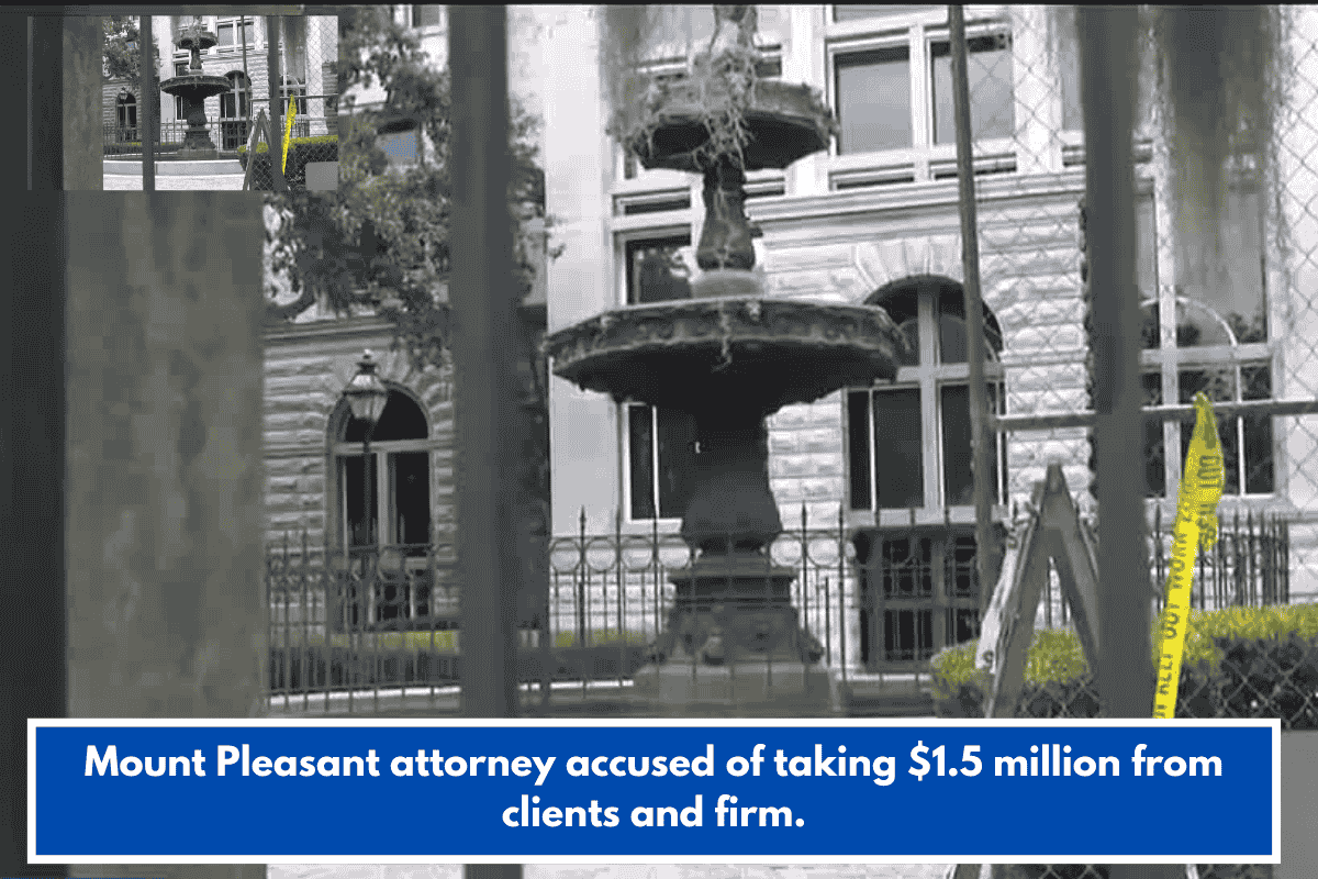 Mount Pleasant attorney accused of taking $1.5 million from clients and firm.