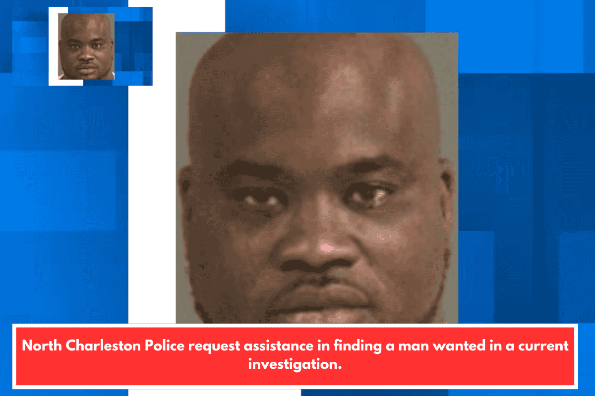 North Charleston Police request assistance in finding a man wanted in a current investigation.