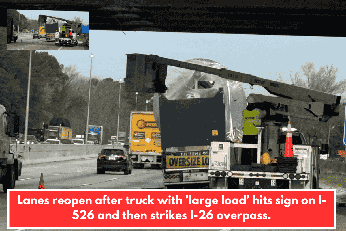Lanes reopen after truck with 'large load' hits sign on I-526 and then strikes I-26 overpass.