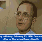 This Day in History: February 25, 1988: Cannon takes office as Charleston County Sheriff.