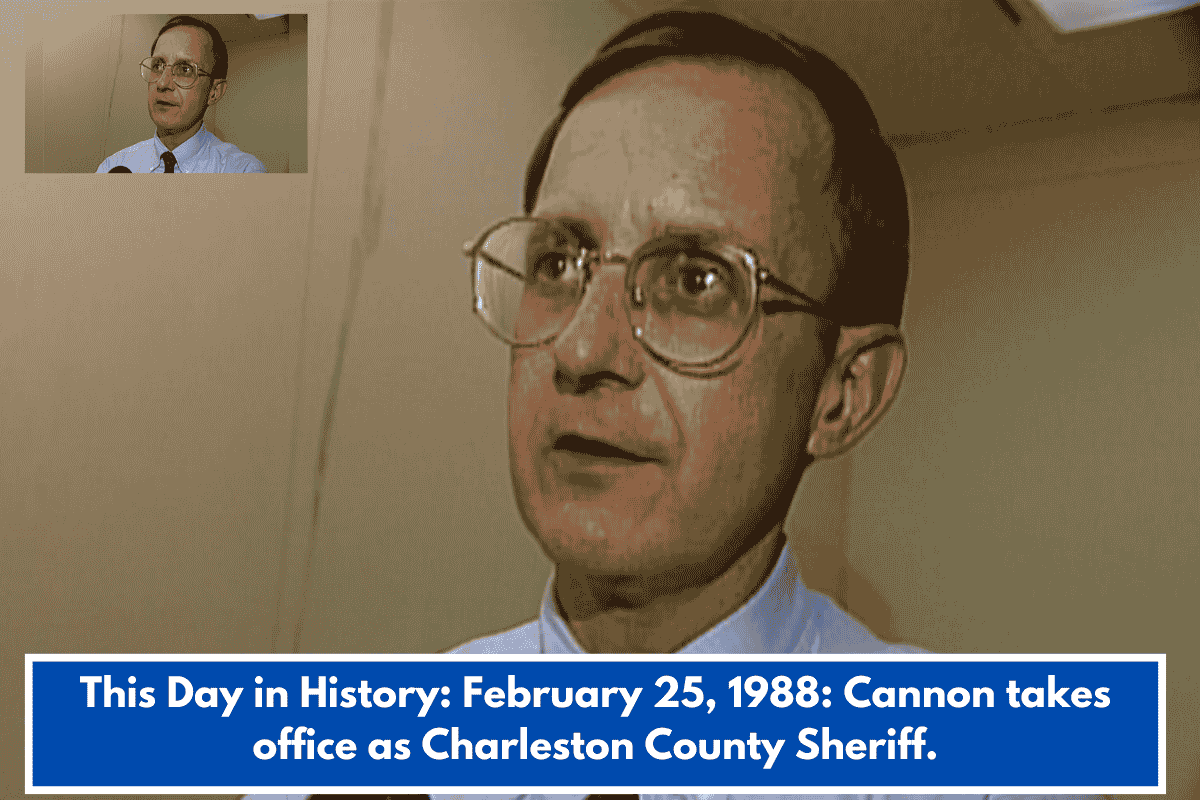 This Day in History: February 25, 1988: Cannon takes office as Charleston County Sheriff.