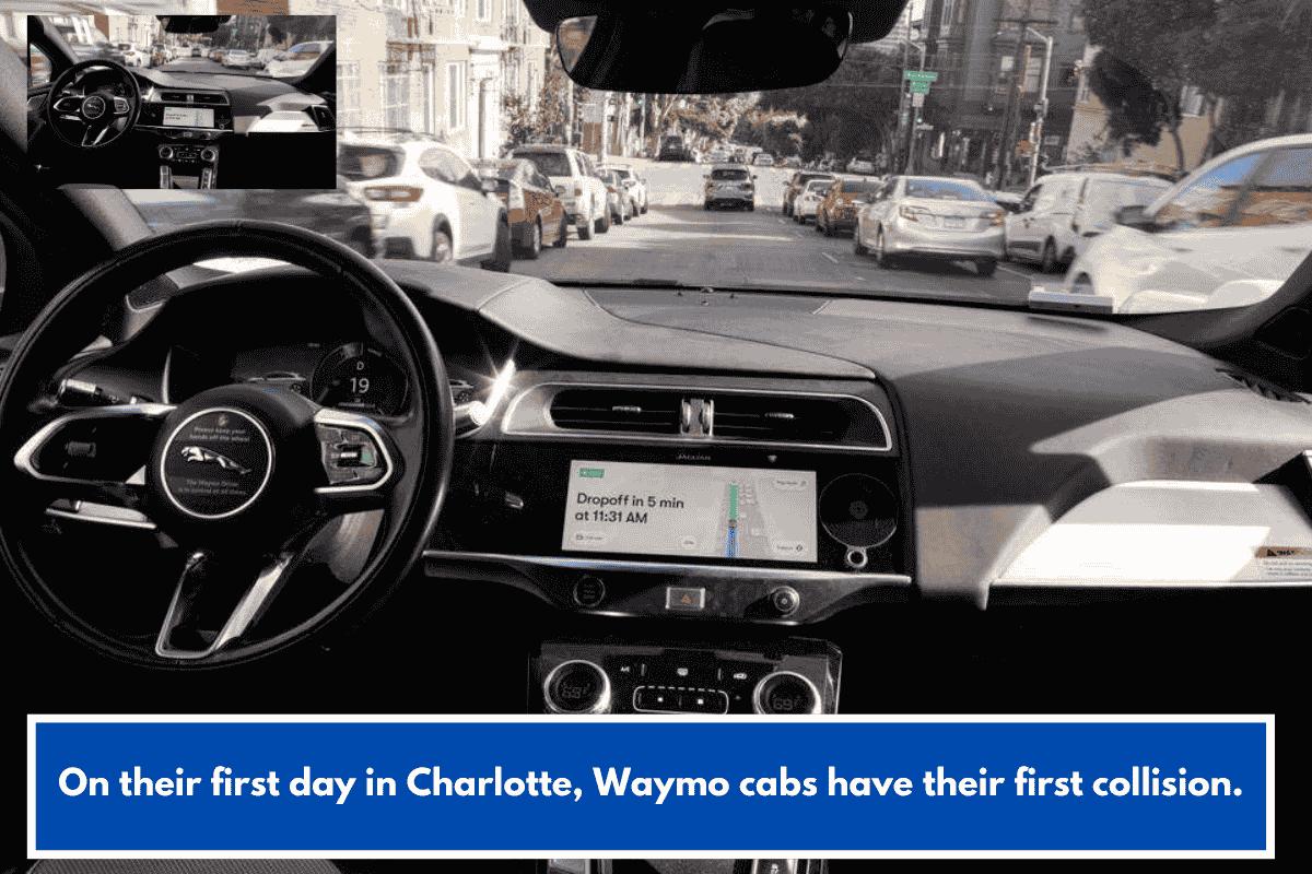 On their first day in Charlotte, Waymo cabs have their first collision.