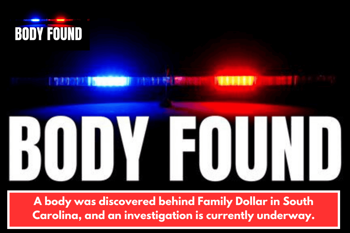 A body was discovered behind Family Dollar in South Carolina, and an investigation is currently underway.