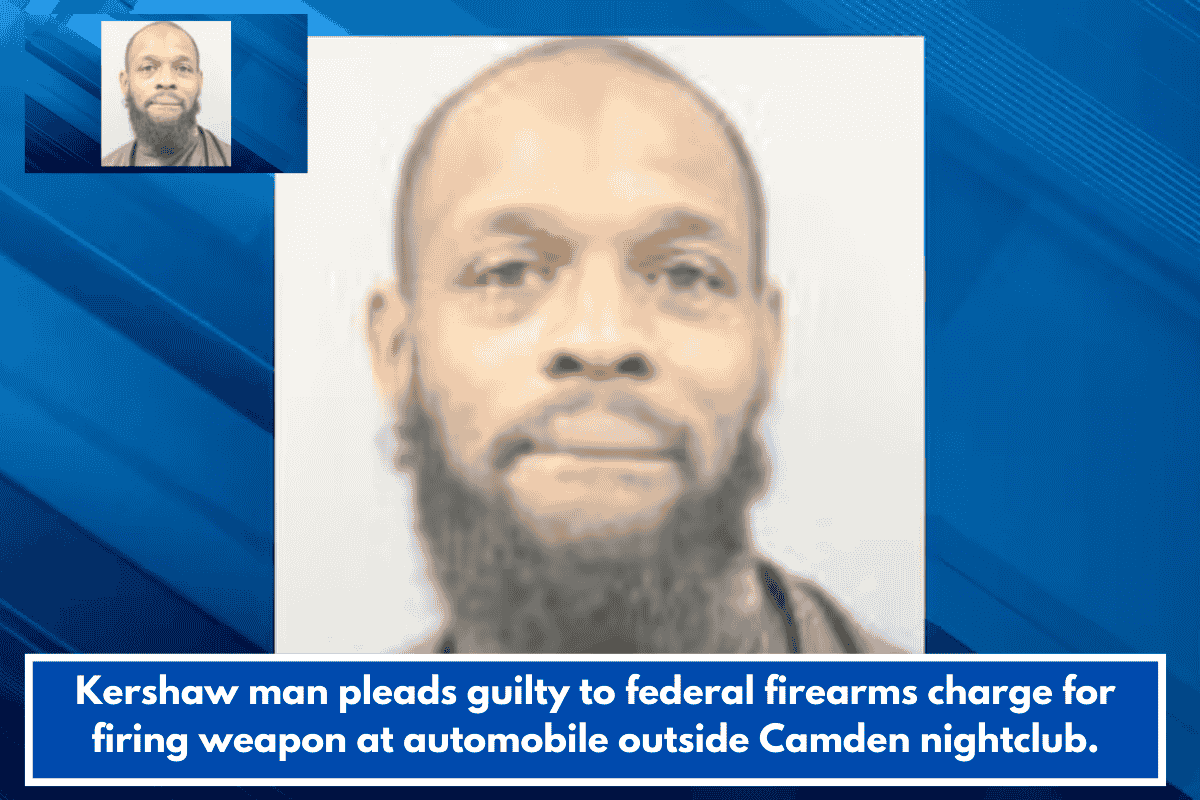 Kershaw man pleads guilty to federal firearms charge for firing weapon at automobile outside Camden nightclub.