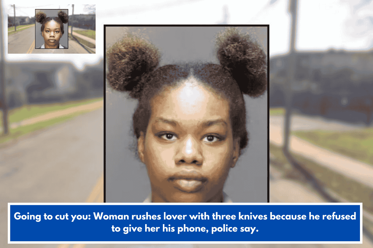 Going to cut you: Woman rushes lover with three knives because he refused to give her his phone, police say.