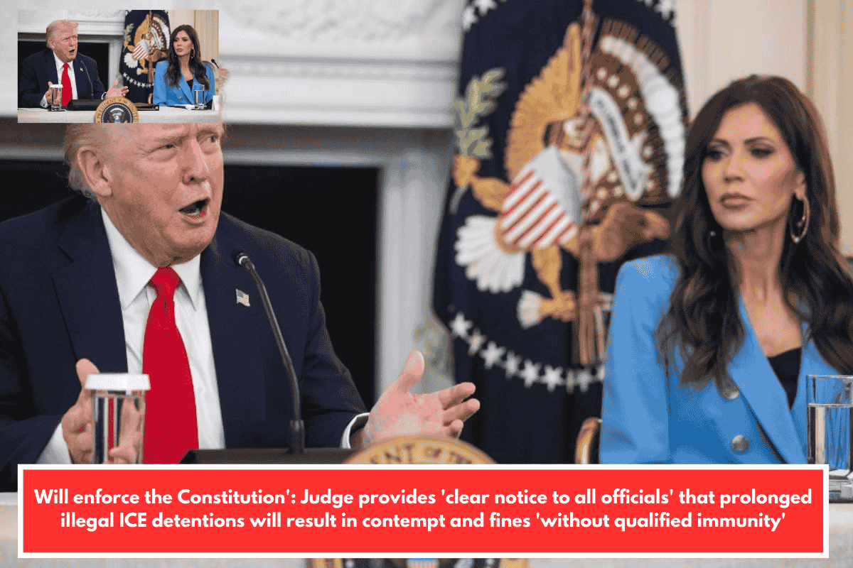 Will enforce the Constitution': Judge provides 'clear notice to all officials' that prolonged illegal ICE detentions will result in contempt and fines 'without qualified immunity'