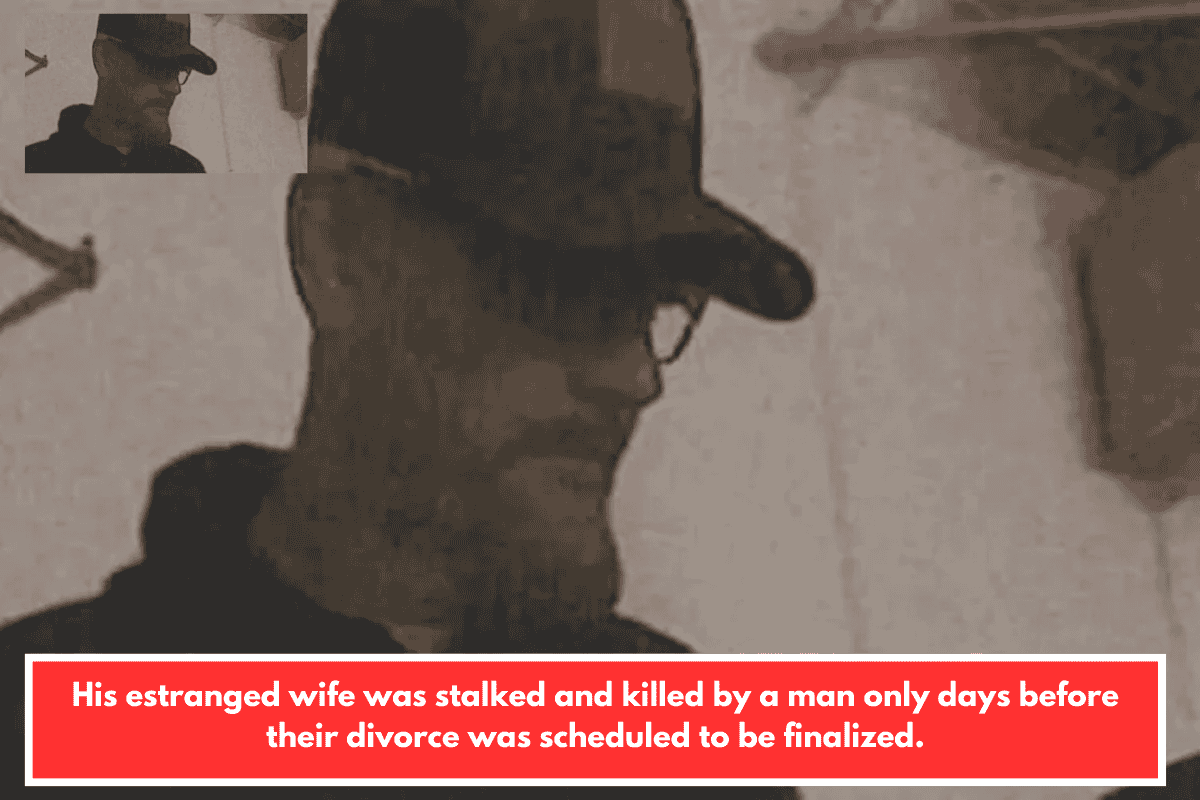 His estranged wife was stalked and killed by a man only days before their divorce was scheduled to be finalized.