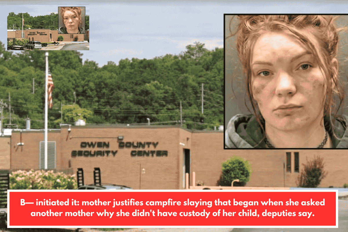 B— initiated it: mother justifies campfire slaying that began when she asked another mother why she didn't have custody of her child, deputies say.