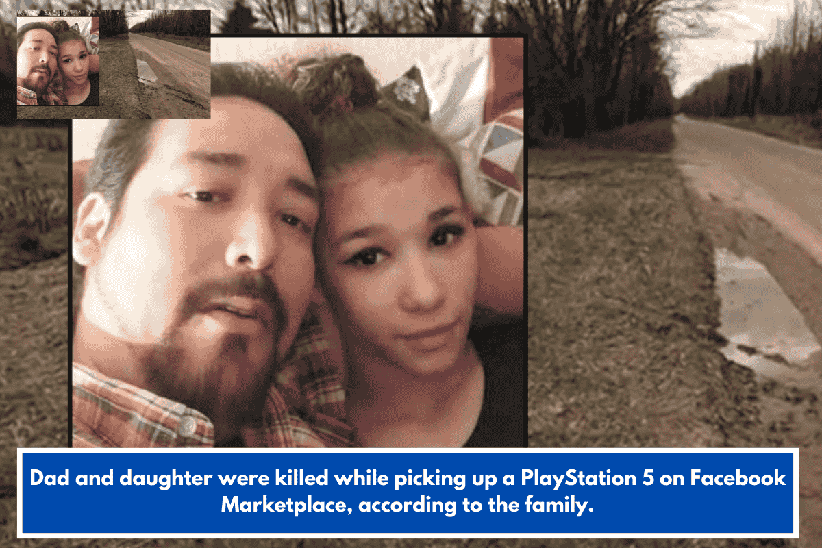 Dad and daughter were killed while picking up a PlayStation 5 on Facebook Marketplace, according to the family.