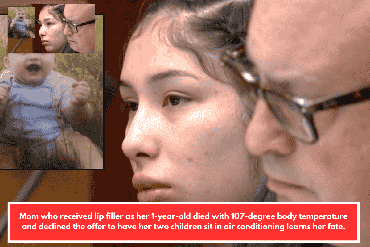 Mom who received lip filler as her 1-year-old died with 107-degree body temperature and declined the offer to have her two children sit in air conditioning learns her fate.