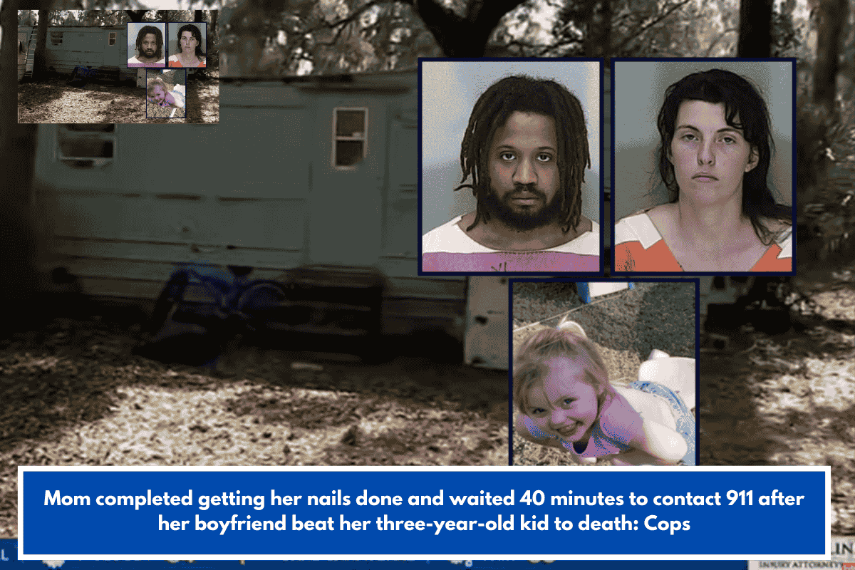 Mom completed getting her nails done and waited 40 minutes to contact 911 after her boyfriend beat her three-year-old kid to death: Cops