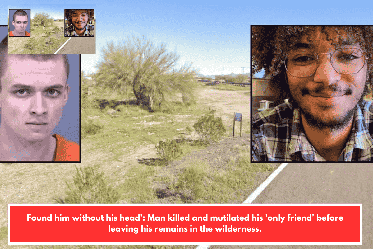 Found him without his head': Man killed and mutilated his 'only friend' before leaving his remains in the wilderness.