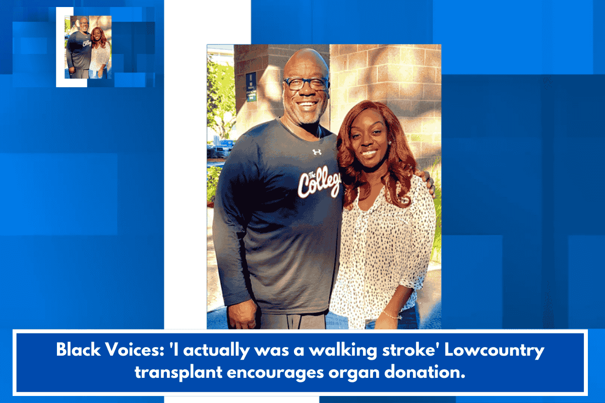 Black Voices: 'I actually was a walking stroke' Lowcountry transplant encourages organ donation.