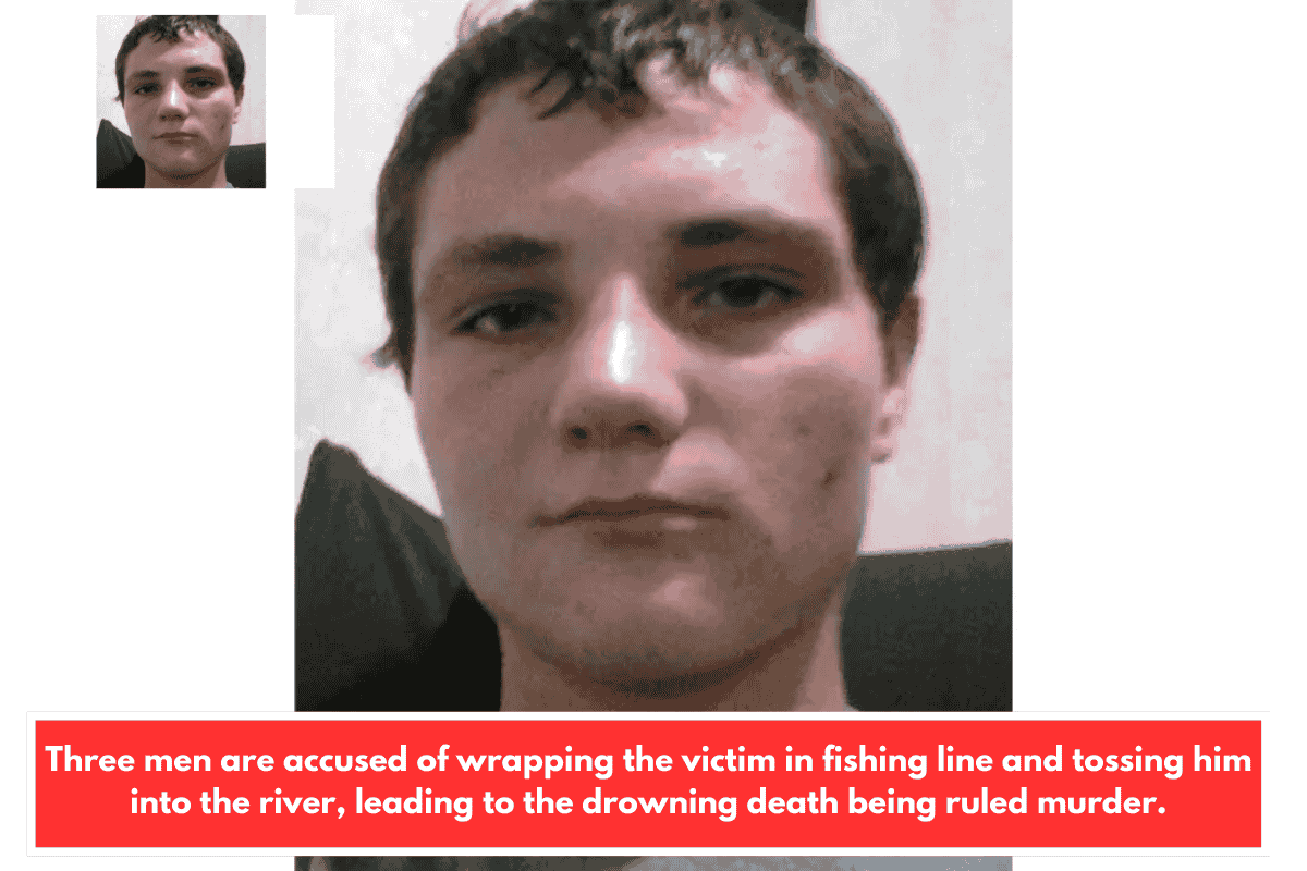 Three men are accused of wrapping the victim in fishing line and tossing him into the river, leading to the drowning death being ruled murder.