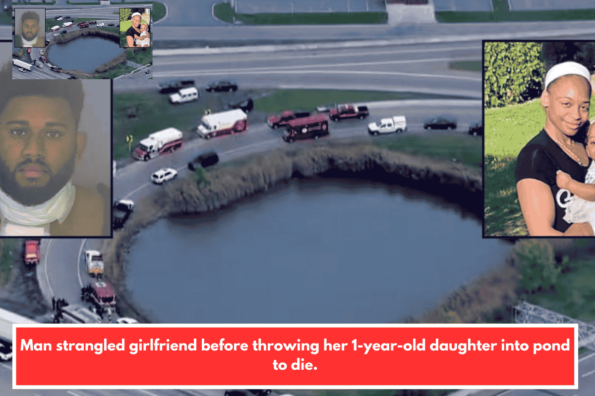 Man strangled girlfriend before throwing her 1-year-old daughter into pond to die.