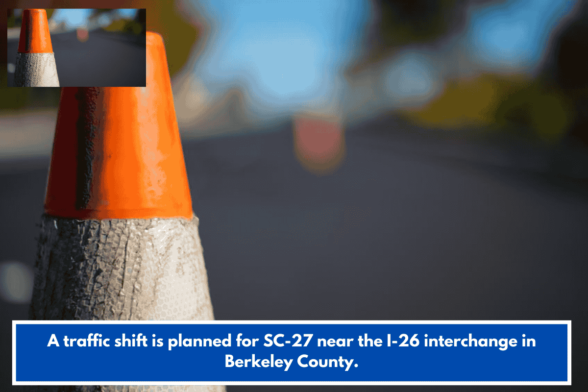 A traffic shift is planned for SC-27 near the I-26 interchange in Berkeley County.
