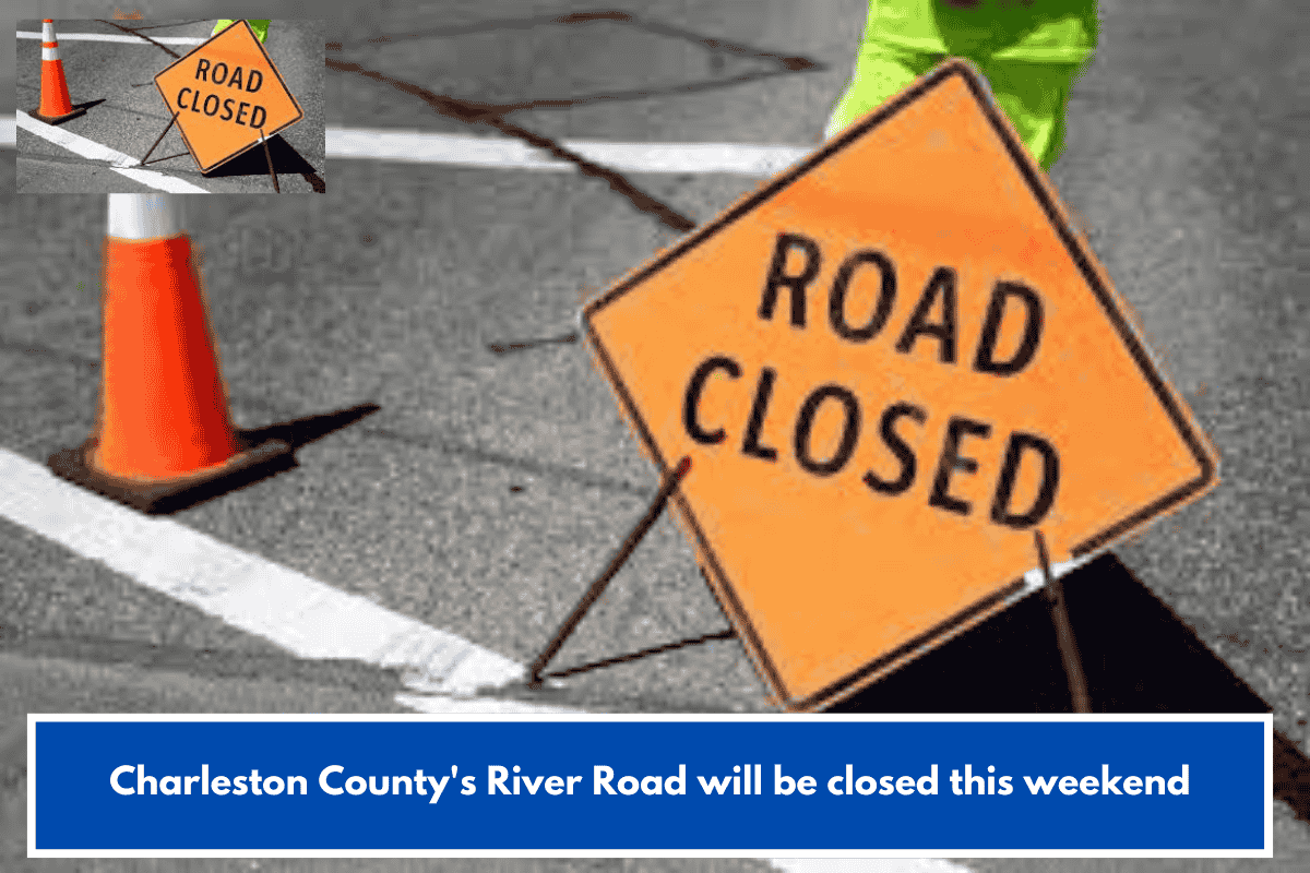 Charleston County's River Road will be closed this weekend